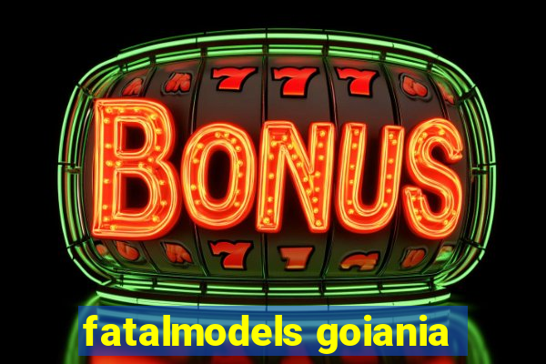 fatalmodels goiania