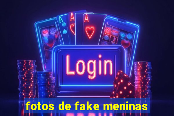 fotos de fake meninas