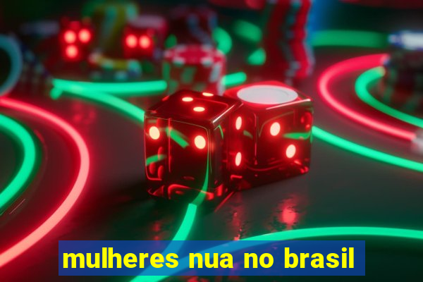 mulheres nua no brasil