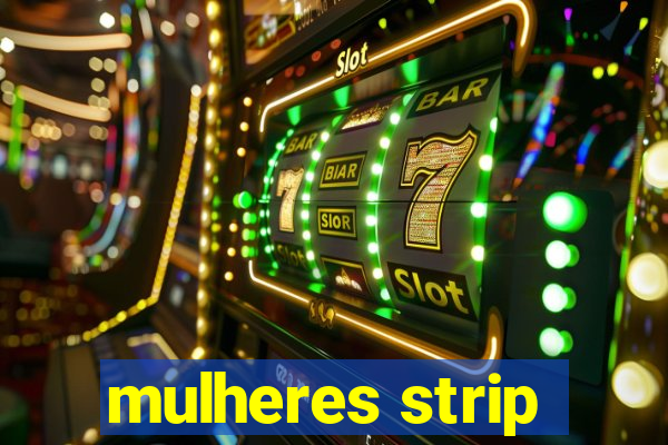 mulheres strip