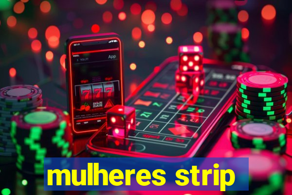 mulheres strip