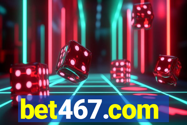 bet467.com