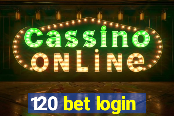 120 bet login