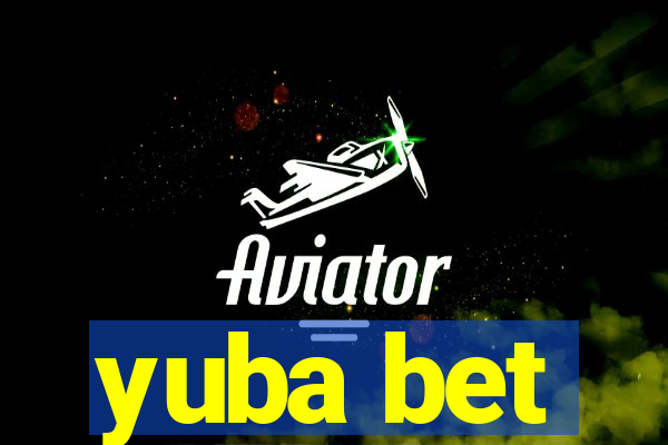 yuba bet