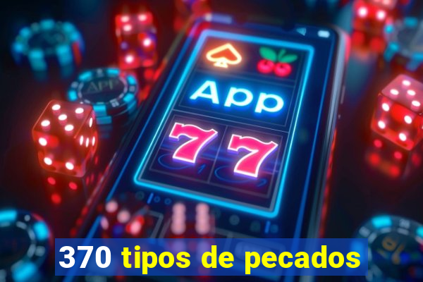 370 tipos de pecados