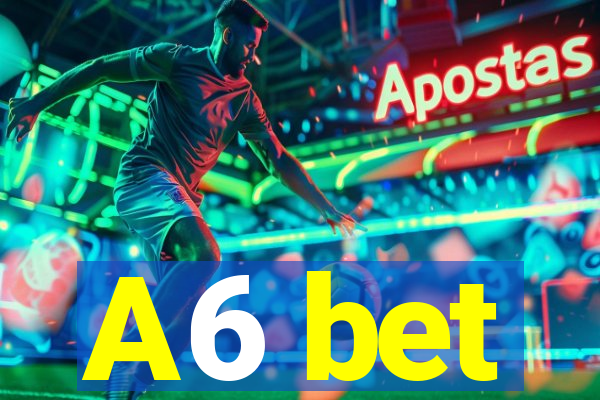 A6 bet