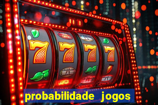 probabilidade jogos de futebol