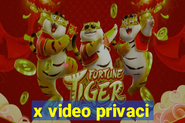 x video privaci