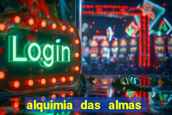 alquimia das almas 3 temporada