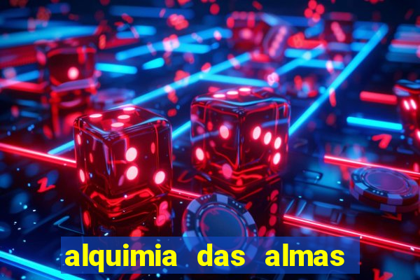 alquimia das almas 3 temporada