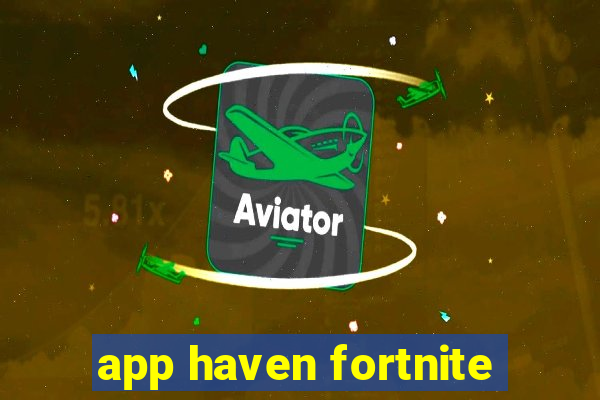 app haven fortnite