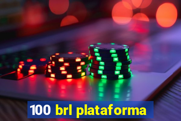 100 brl plataforma