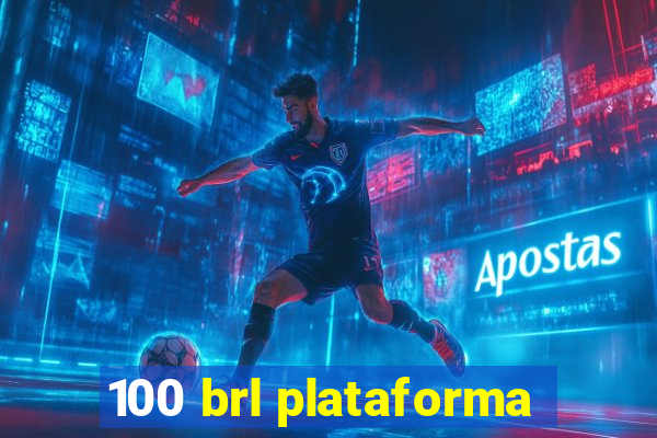 100 brl plataforma