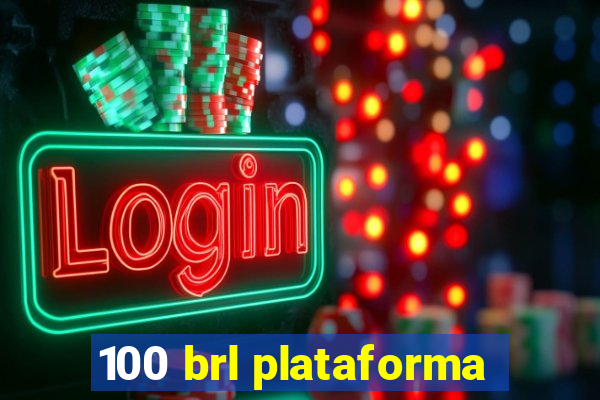 100 brl plataforma