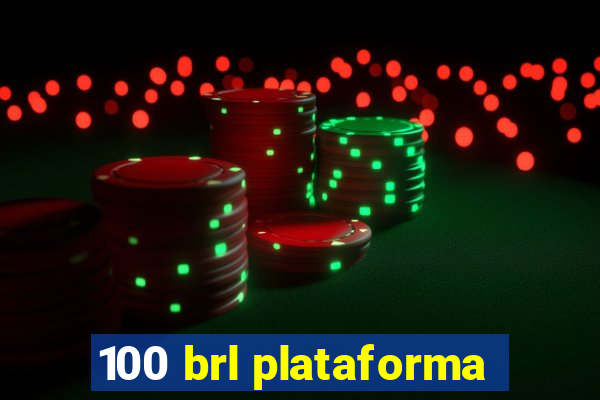 100 brl plataforma