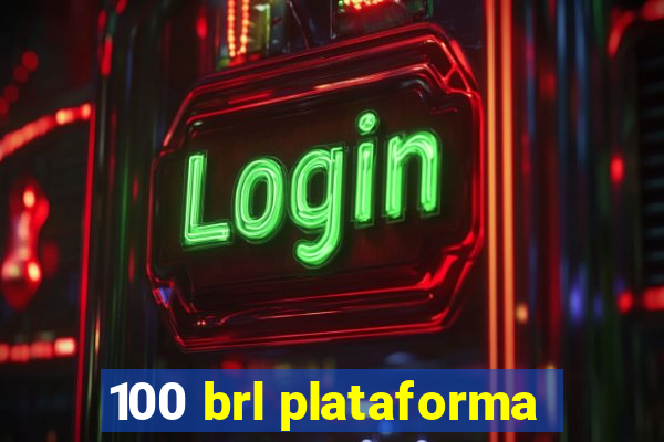 100 brl plataforma