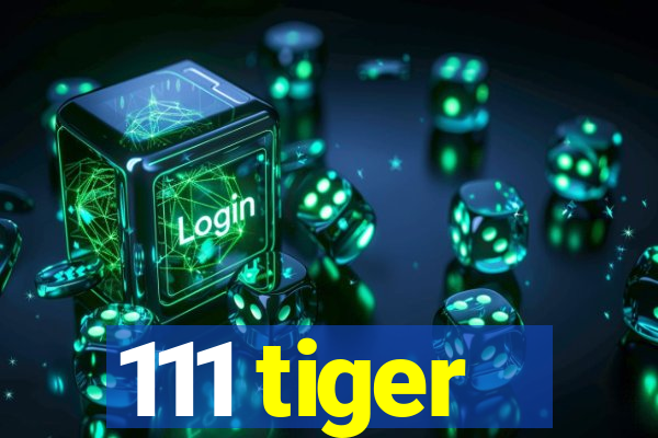 111 tiger