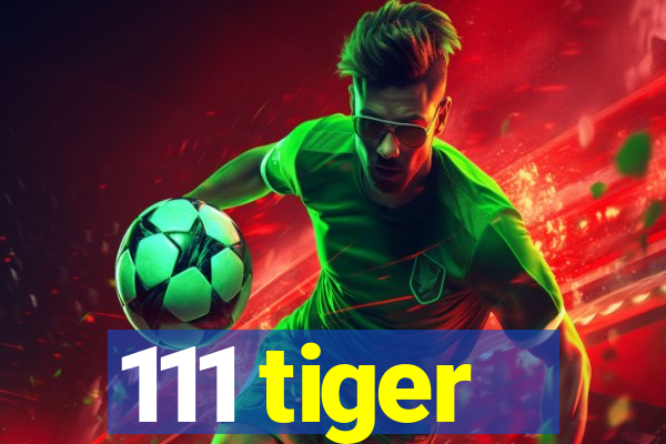 111 tiger