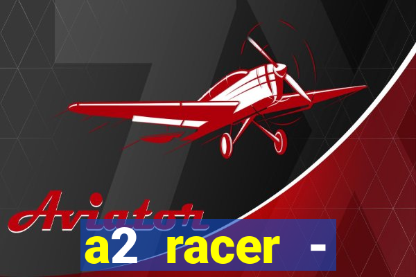 a2 racer - riscando o asfalto filme completo dublado