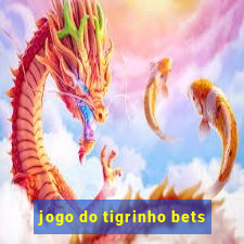 jogo do tigrinho bets