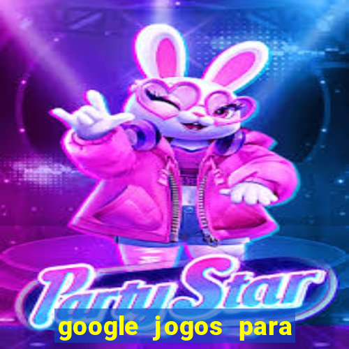 google jogos para ganhar dinheiro