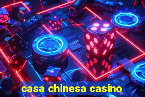 casa chinesa casino