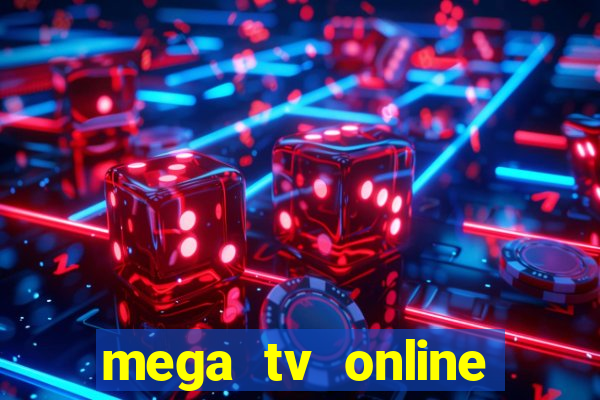 mega tv online gratis futebol ao vivo