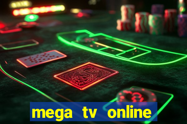 mega tv online gratis futebol ao vivo