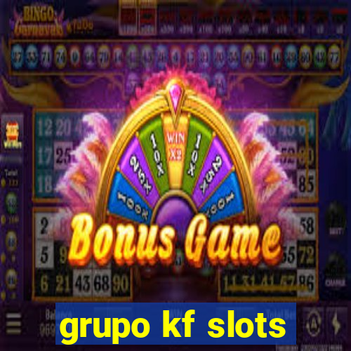 grupo kf slots