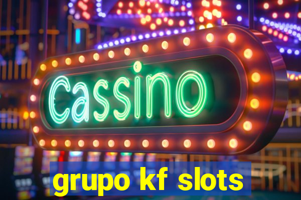 grupo kf slots