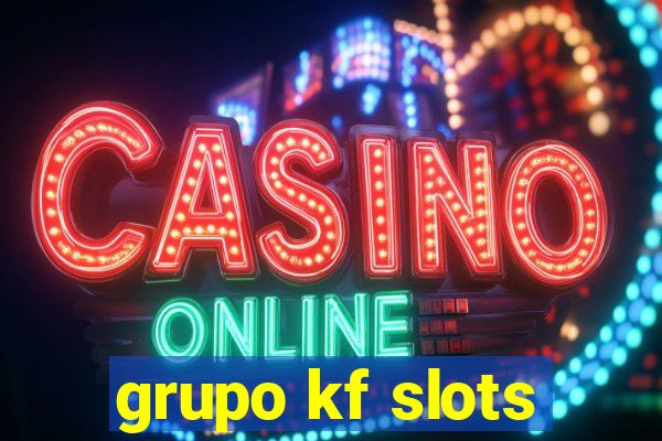 grupo kf slots