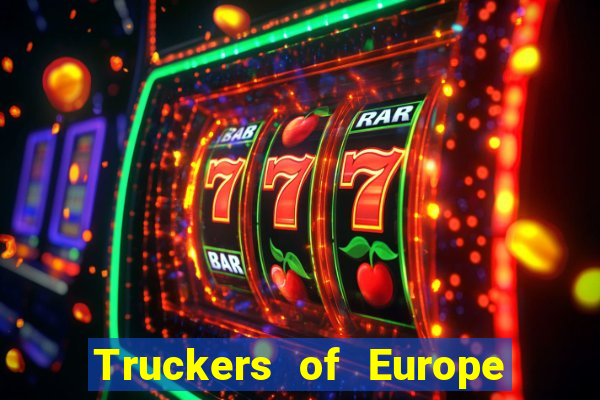 Truckers of Europe 3 dinheiro infinito