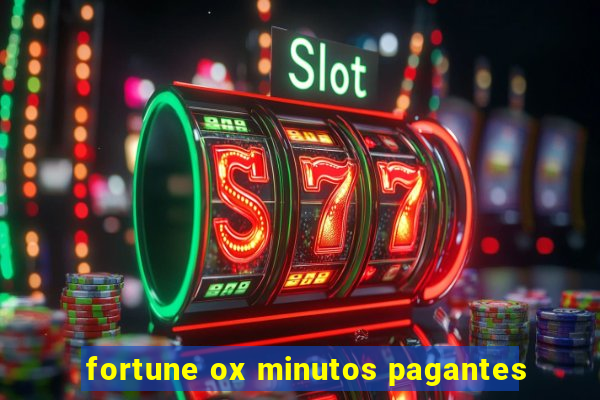 fortune ox minutos pagantes