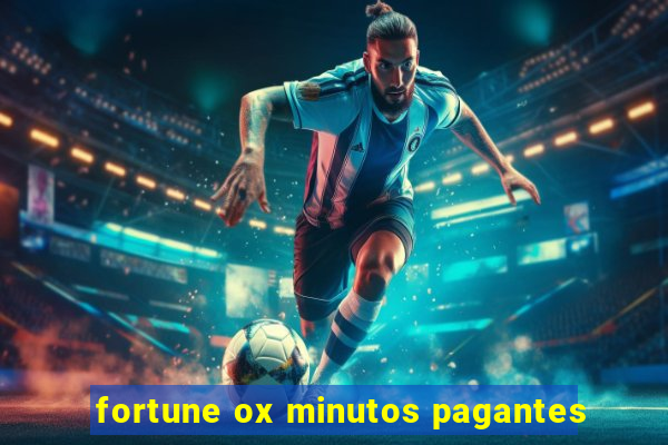 fortune ox minutos pagantes