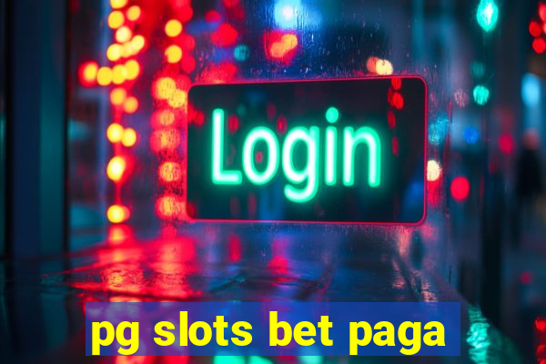 pg slots bet paga