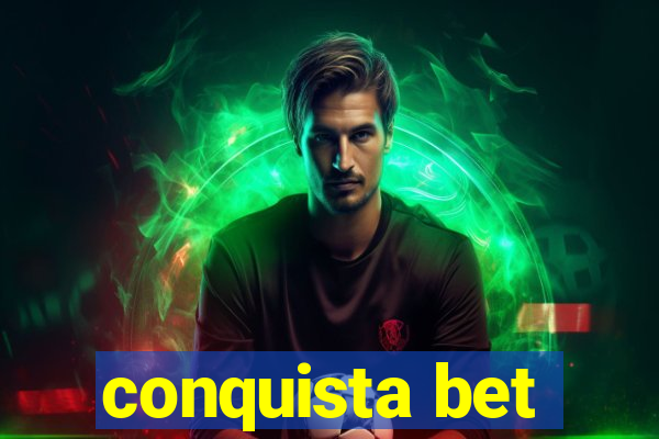 conquista bet