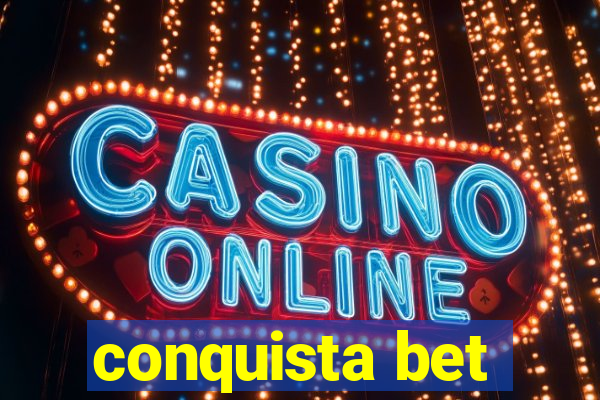 conquista bet