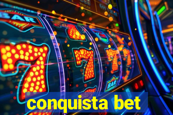 conquista bet