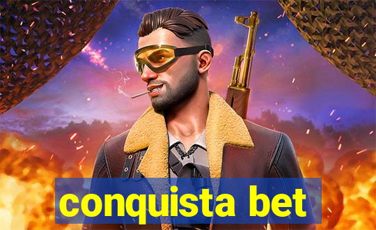 conquista bet