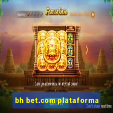 bh bet.com plataforma