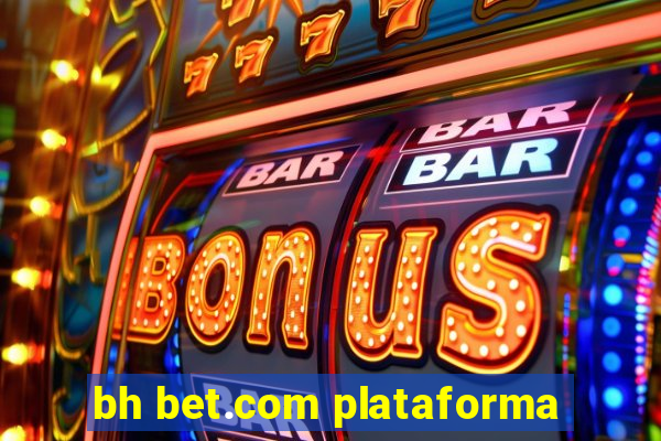 bh bet.com plataforma