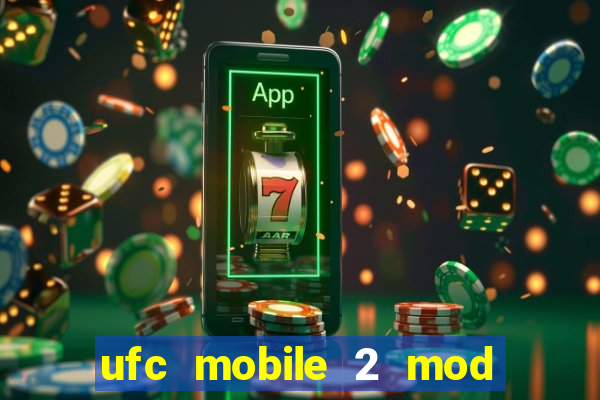 ufc mobile 2 mod apk unlimited money and gems