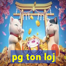 pg ton loj