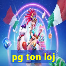 pg ton loj