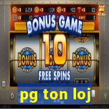 pg ton loj