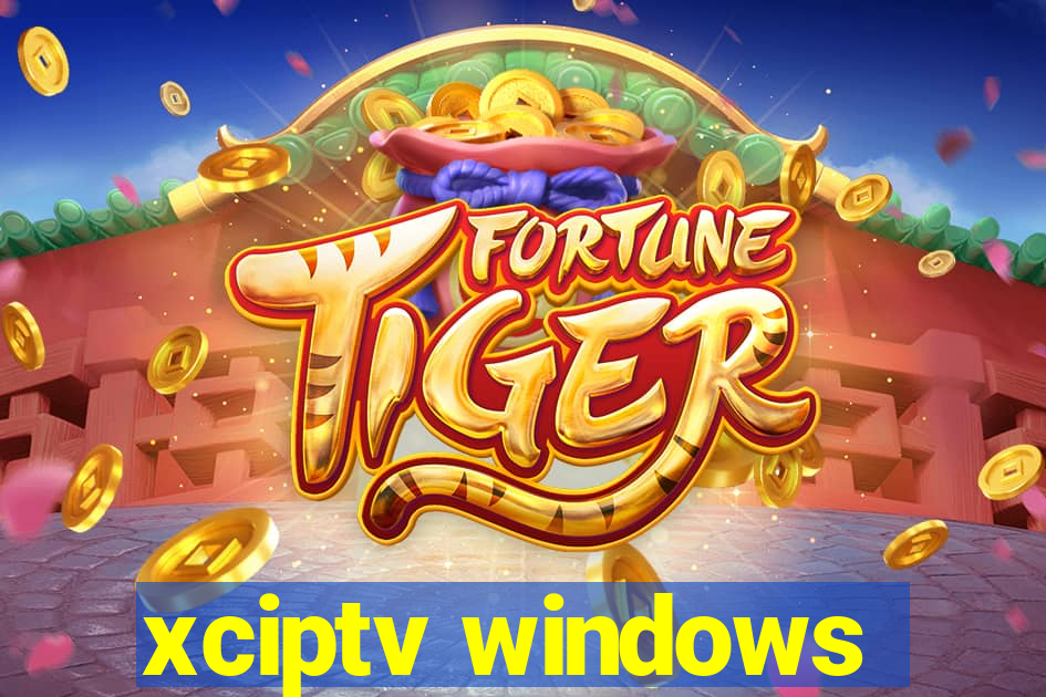 xciptv windows