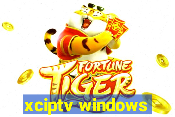 xciptv windows