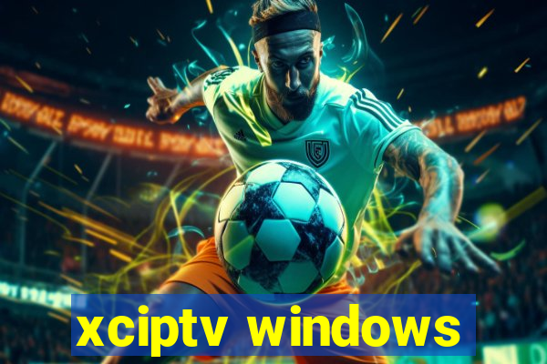 xciptv windows