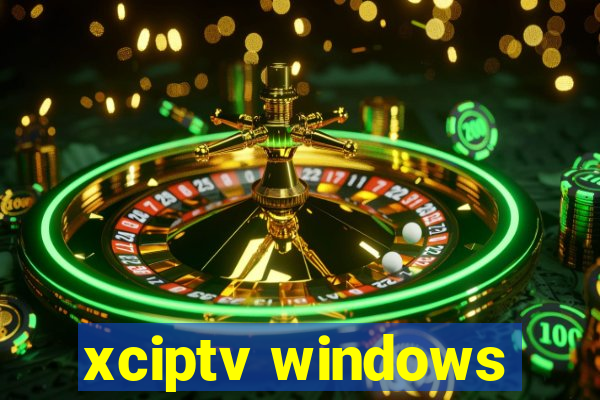 xciptv windows