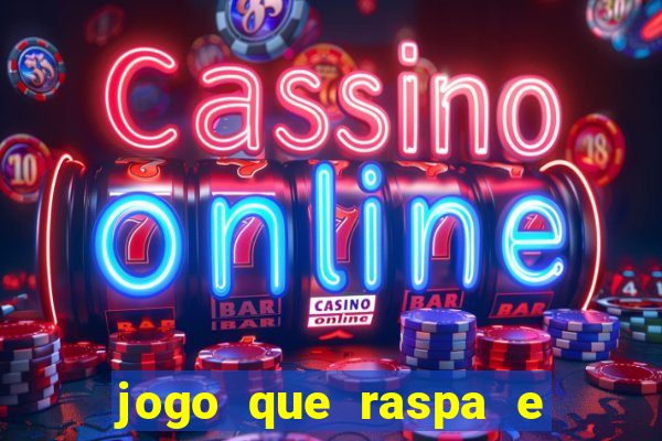 jogo que raspa e ganha dinheiro